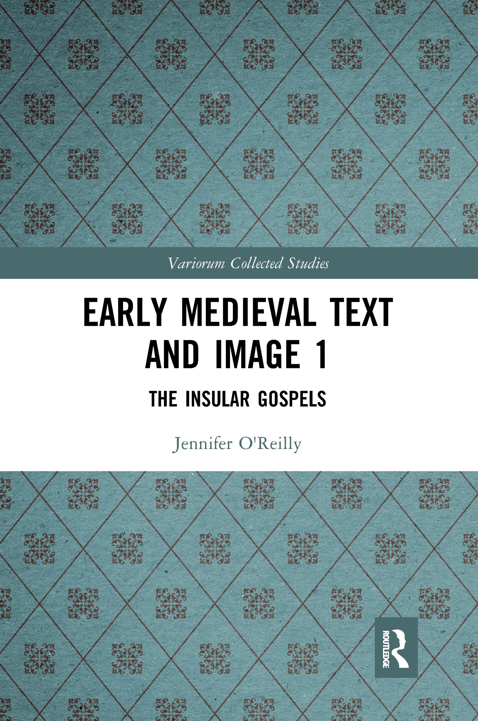 Early Medieval Text and Image Volume 1: The Insular Gospel Books: 1079 (Variorum Collected Studies)