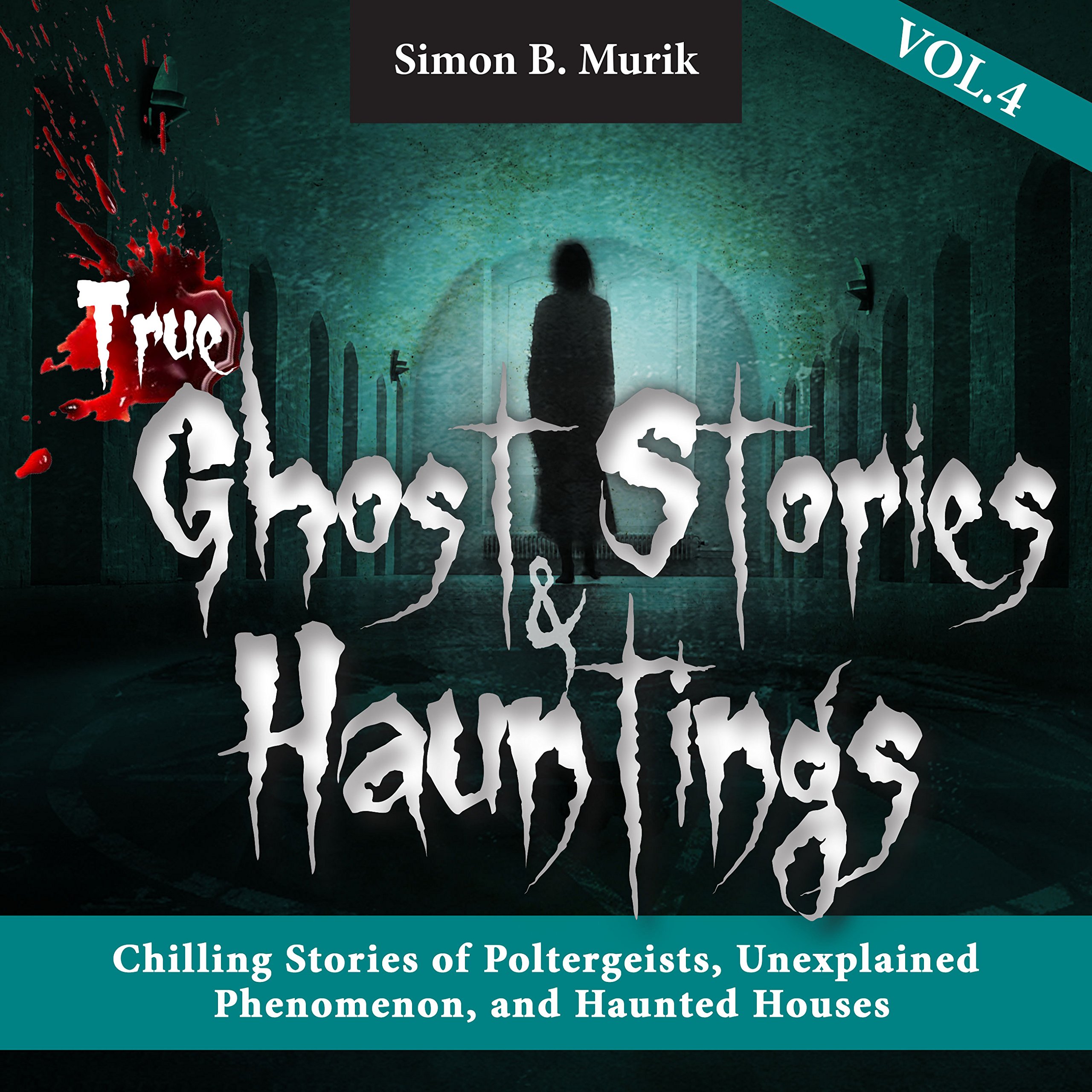 Cover art for True Ghost Stories and Hauntings, Volume 4
