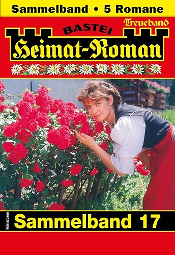 Heimat-Roman Treueband 17: 5 Romane in einem Band (German Edition)