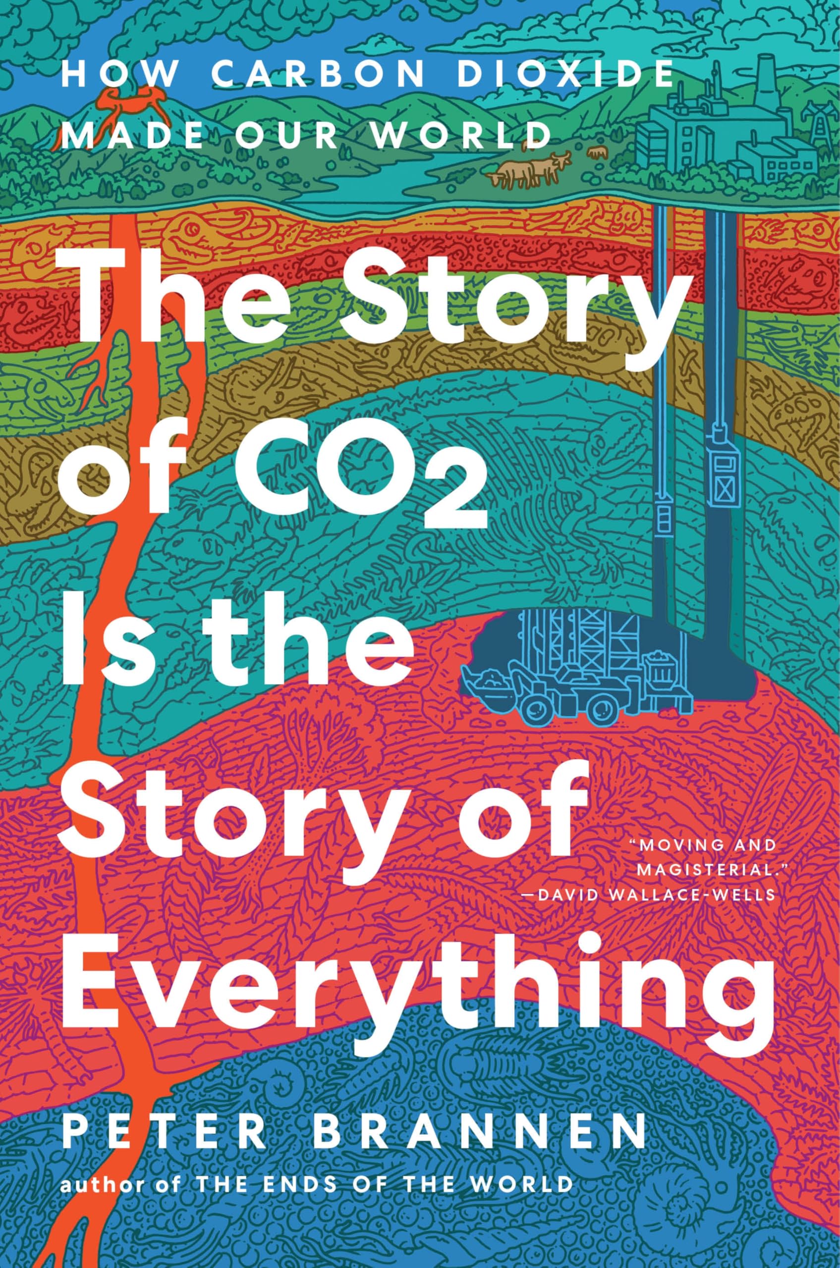 The Story of CO2 Is the Story of Everything: How Carbon Dioxide Made Our World – A Natural History of Planetary Climate and the Future of Life