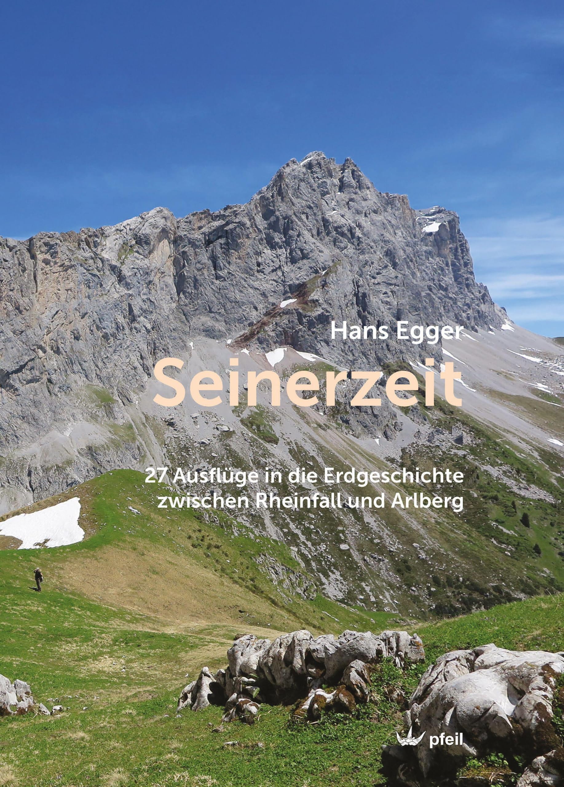 Seinerzeit: 27 Ausflüge in die Erdgeschichte zwischen Rheinfall und Arlberg