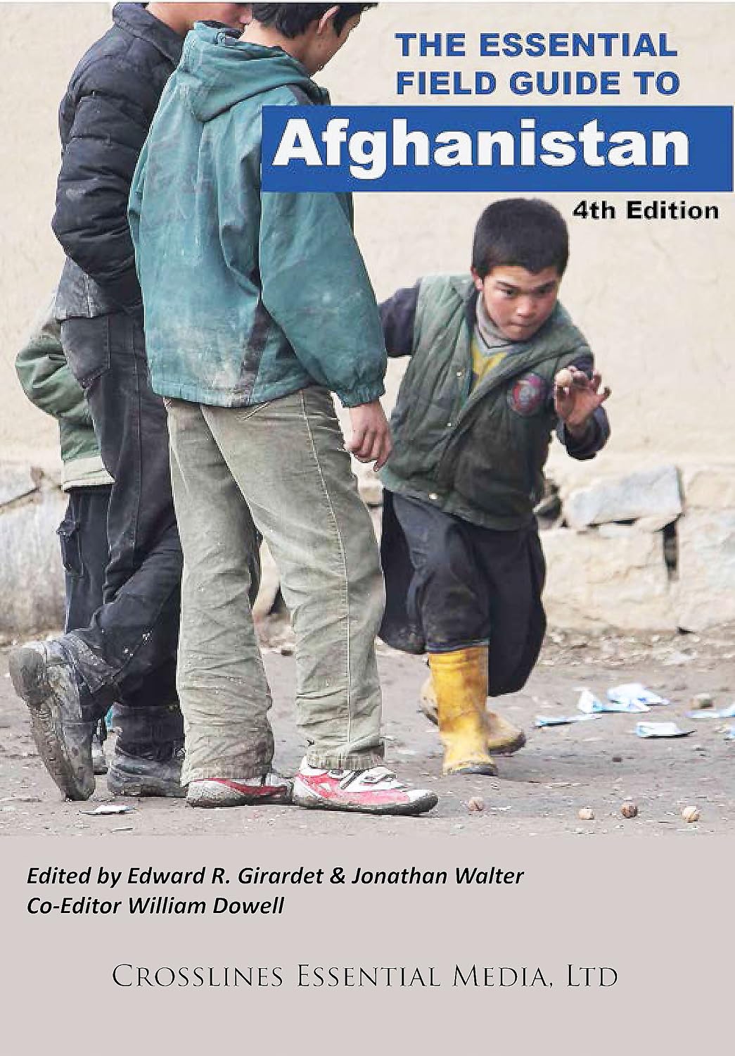 The Essential Field Guide to Afghanistan - 4th Edition - 2014 (Essential Field Guides to Humanitarian & Conflict Zones)
