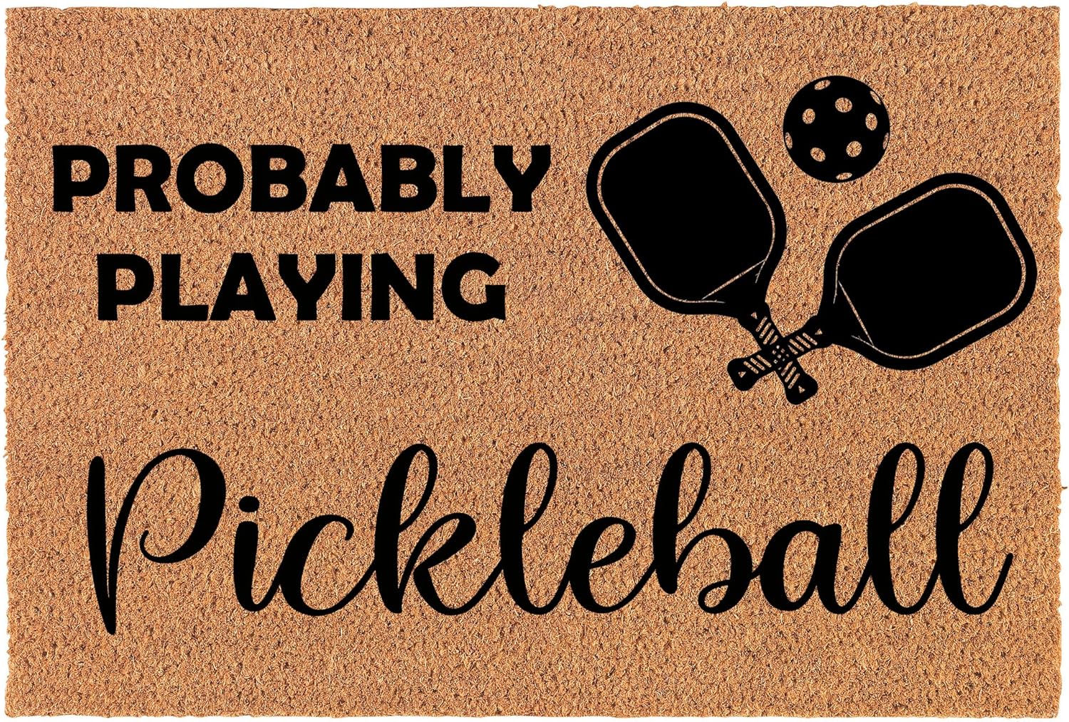 Welcome Doormat Coco Coir Door Mat Gift Probably Playing Pickleball (24" x 16")