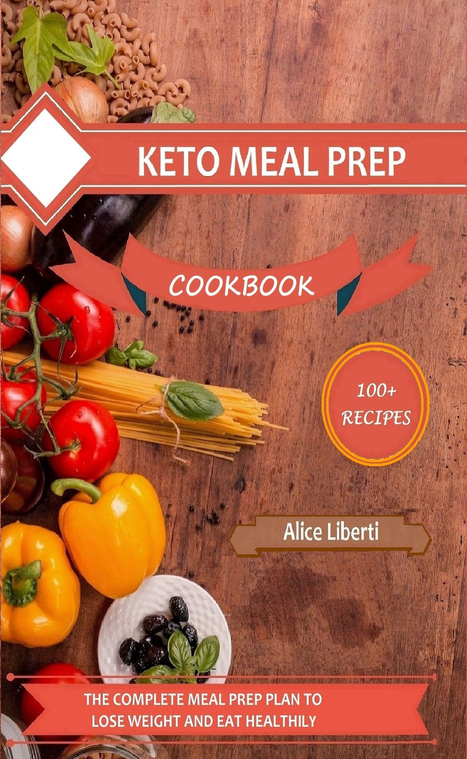 Keto Meal Prep: The Complete Meal Prep Plan To Lose Weight And Eat Healthily