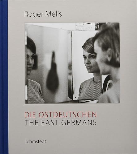 Die Ostdeutschen / The East Germans: Fotografien aus dem Nachlass / Photographs from the estate 1964-1990