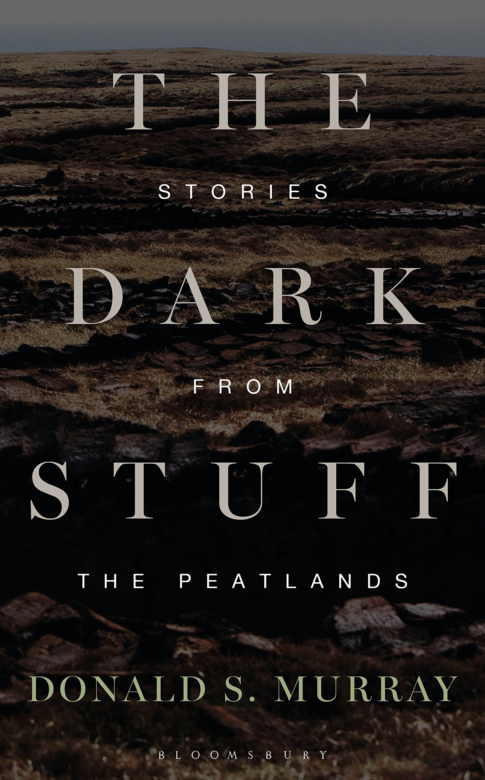 Buy The Dark Stuff: Stories from the Peatlands — BookShops.in