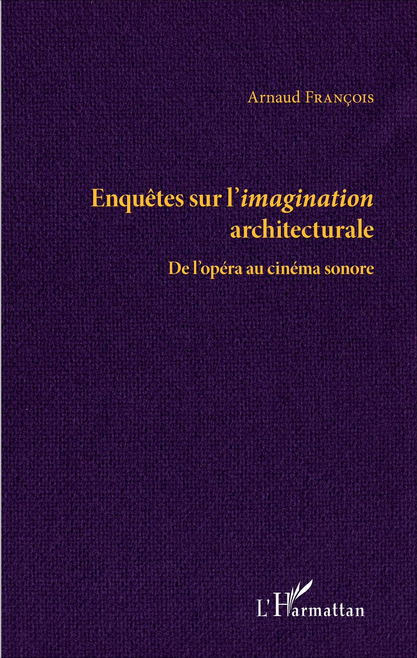 Enquêtes sur l'imagination architecturale enrichit votre bibliothèque de studio créatif