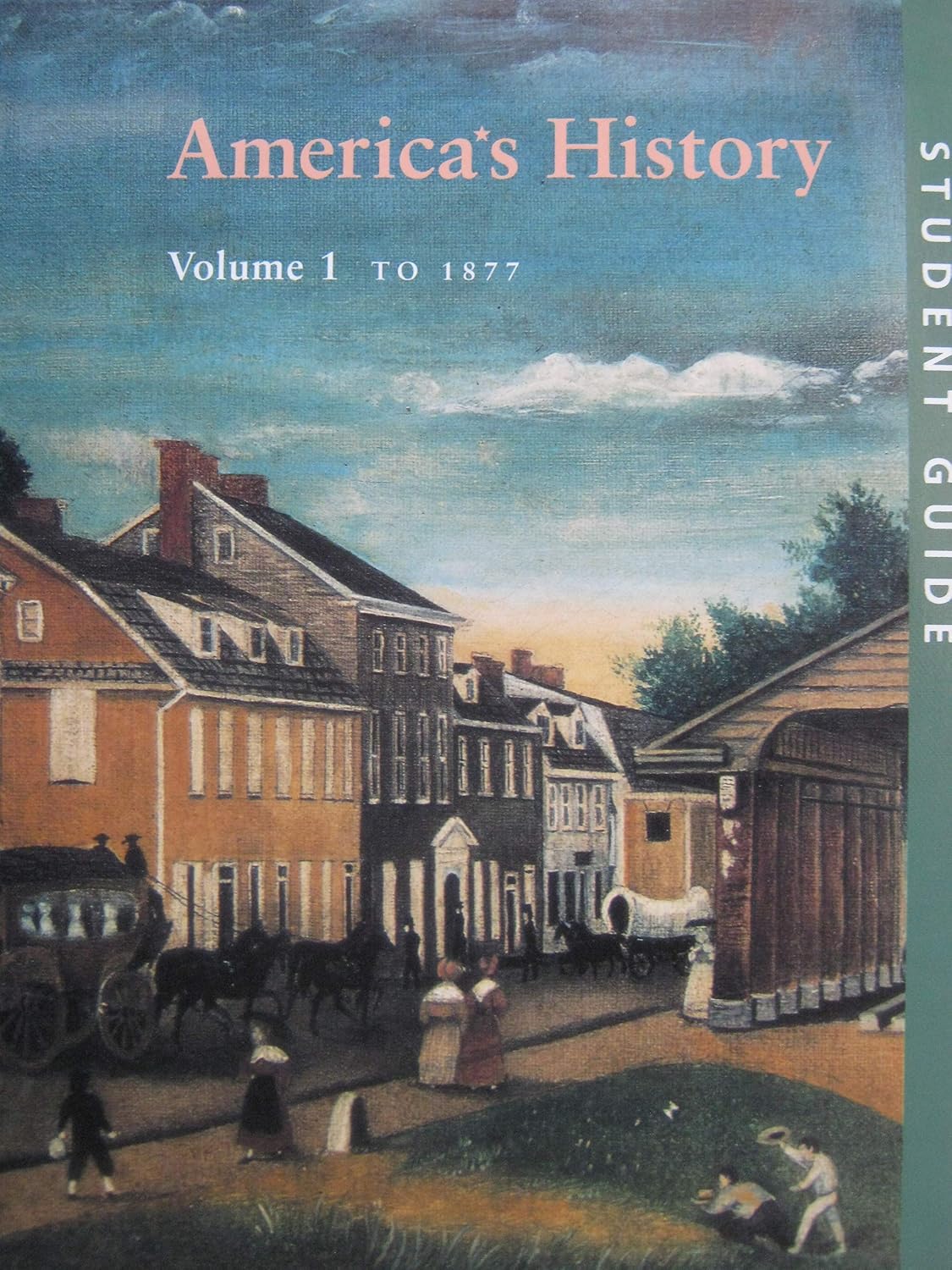 America's History: Volume 1 to 1877, Student Guide: Henretta, James A ...