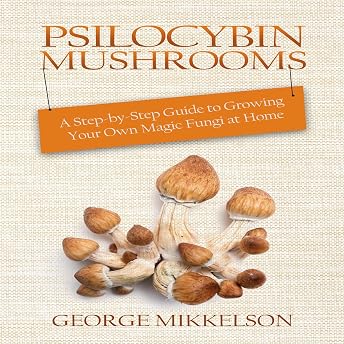 Psilocybin Mushrooms Audiobook by George Mikkelson episode artwork