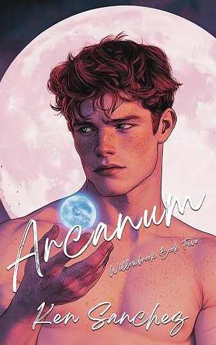 Arcanum (Willowbrook Book Five): A Tale of Love and Destiny - A Gay M/M Fantasy Romance Novel