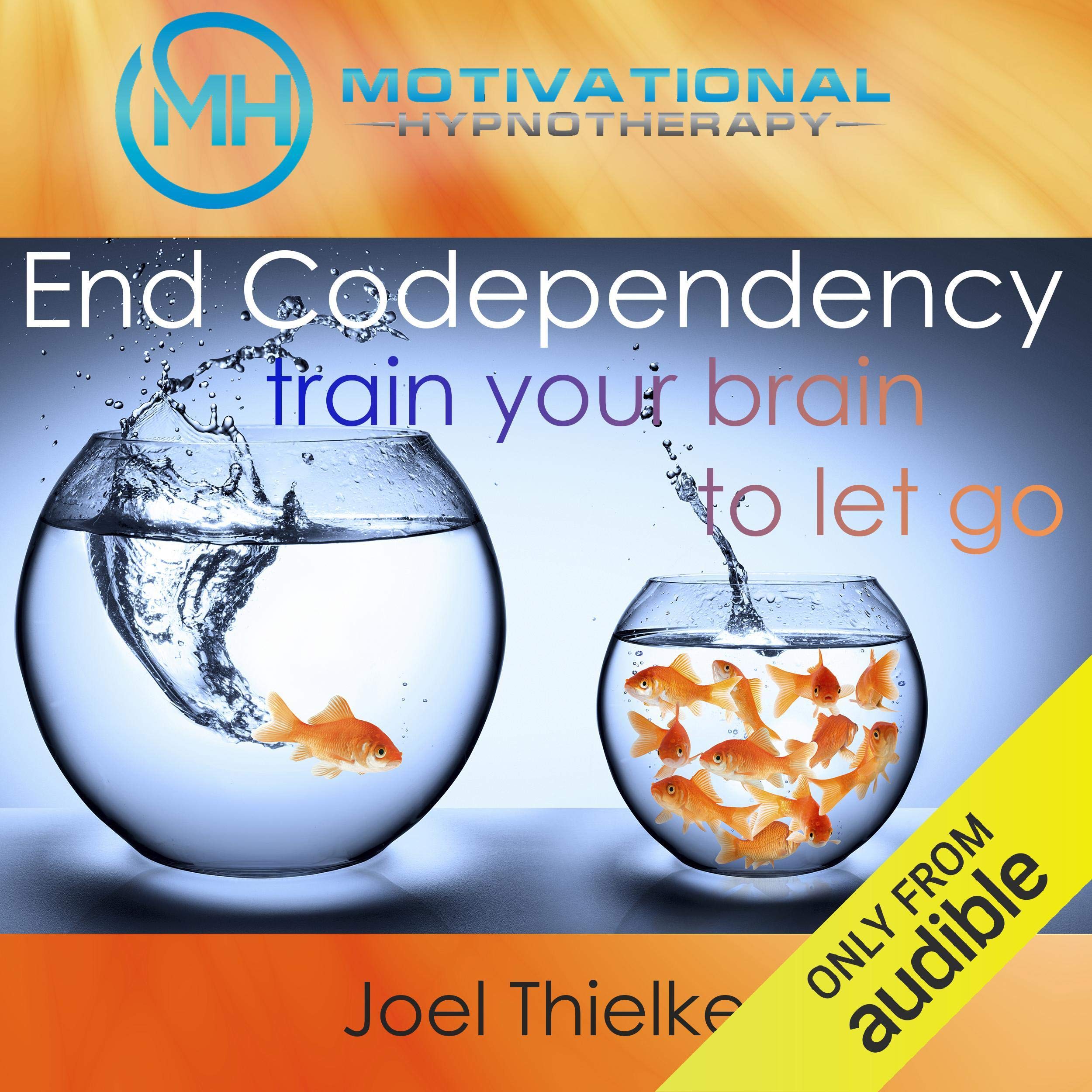 End Codependency: Train Your Brain to Let Go with Self-Hypnosis, Meditation and Affirmations