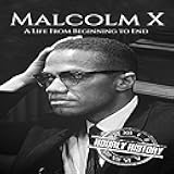 Malcolm X: A Life from Beginning to End