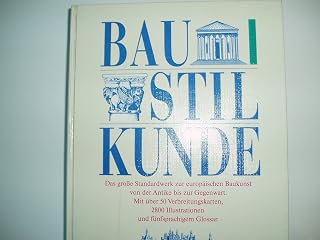Baustilkunde: Das grosse Standardwerk zur europäischen Baukunst von der Antike bis zur Gegenwart