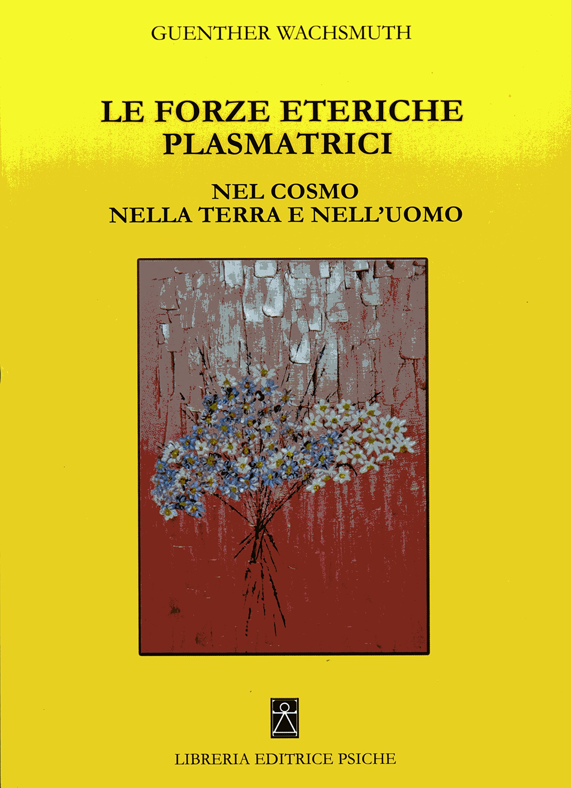 Le forze eteriche plasmatrici nel Cosmo, nella Terra e nell'Uomo