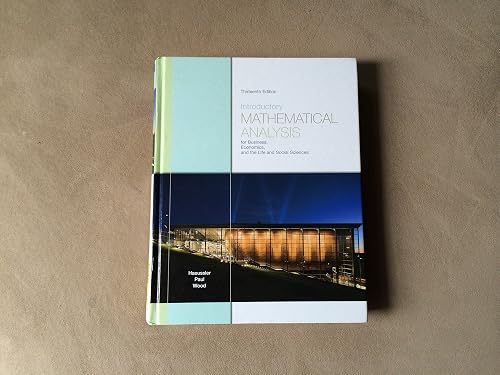 Introductory Mathematical Analysis for Business, Economics, and the Life and Social Sciences