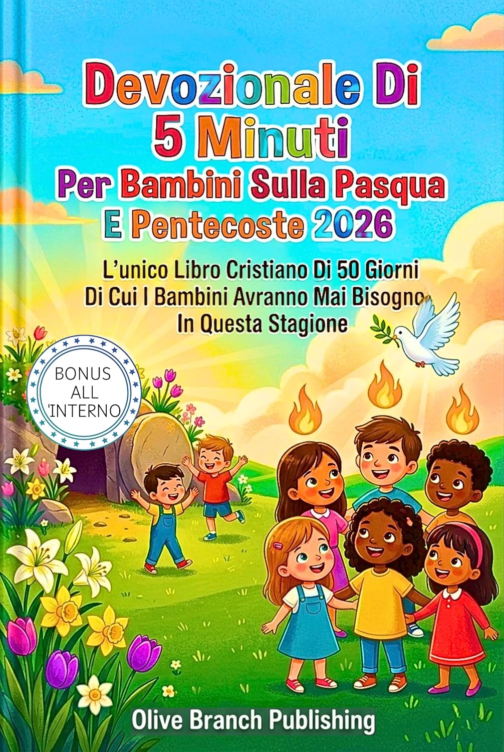 Devozionale Di 5 Minuti Per Bambini Sulla Pasqua E Pentecoste 2026: L'unico Libro Cristiano Di 50 Giorni Di Cui I Bambini Avranno Mai Bisogno In Questa Stagione (Italian Edition)      Kindle Edition