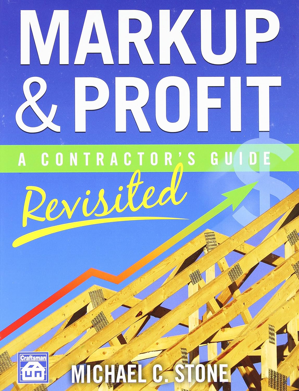 Markup & Profit A Contractor's Guide, Revisited Stone, Michael C 9781572182714 Books