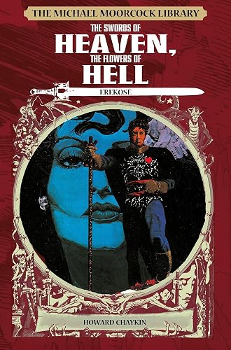 The Michael Moorcock Library: The Eternal Champion - The Swords of Heaven, The Flowers of Hell