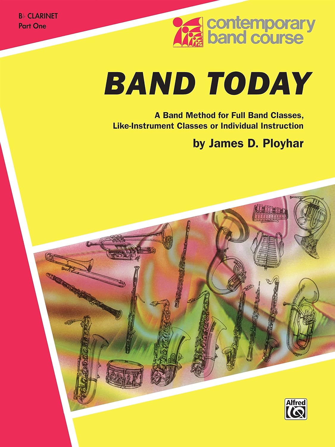 Band Today, Part 1 for B-flat Clarinet: A Band Method for Full Band Classes, Like-Instrument Classes or Individual Instruction (Contemporary Band Course)      [Print Replica] Kindle Edition