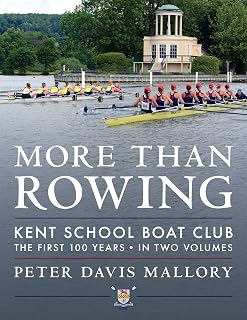 More Than Rowing: Kent School Boat Club, the First 100 Years