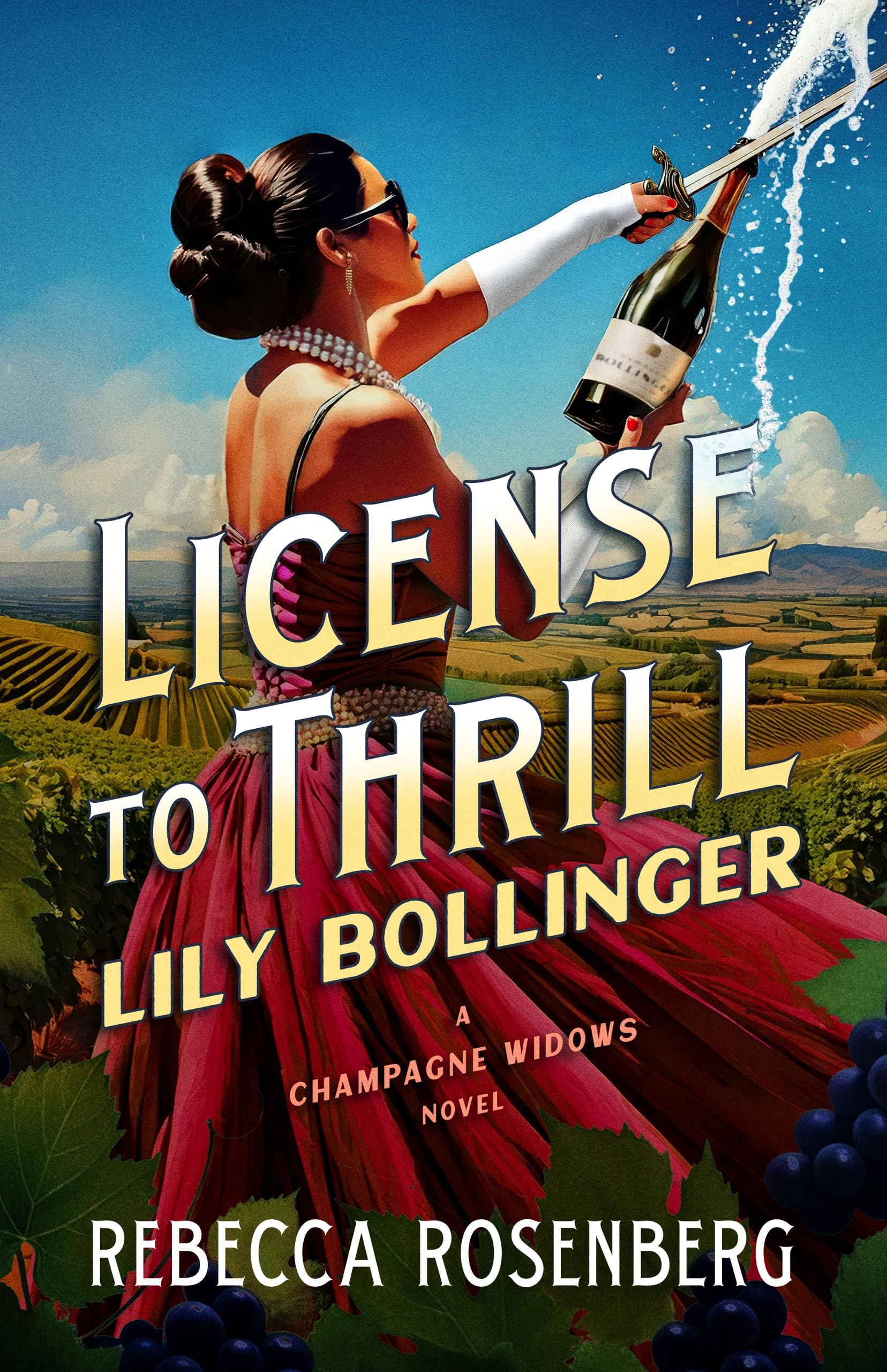 License to Thrill: Lily Bollinger (Champagne Widows Biographical Novels)