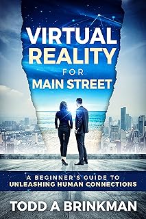 Virtual Reality for Main Street: A Beginner’s Guide to Unleashing Human Connections