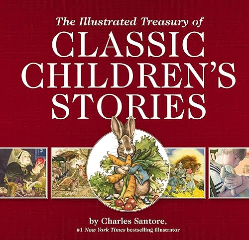The Illustrated Treasury of Classic Children's Stories: Featuring 14 Classic Children's Books Illustrated by Charles Santore, acclaimed illustrator (Charles Santore Children's Classics)