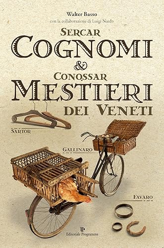 Sercar cognomi & Conossar mestieri dei Veneti (Italian Edition)
