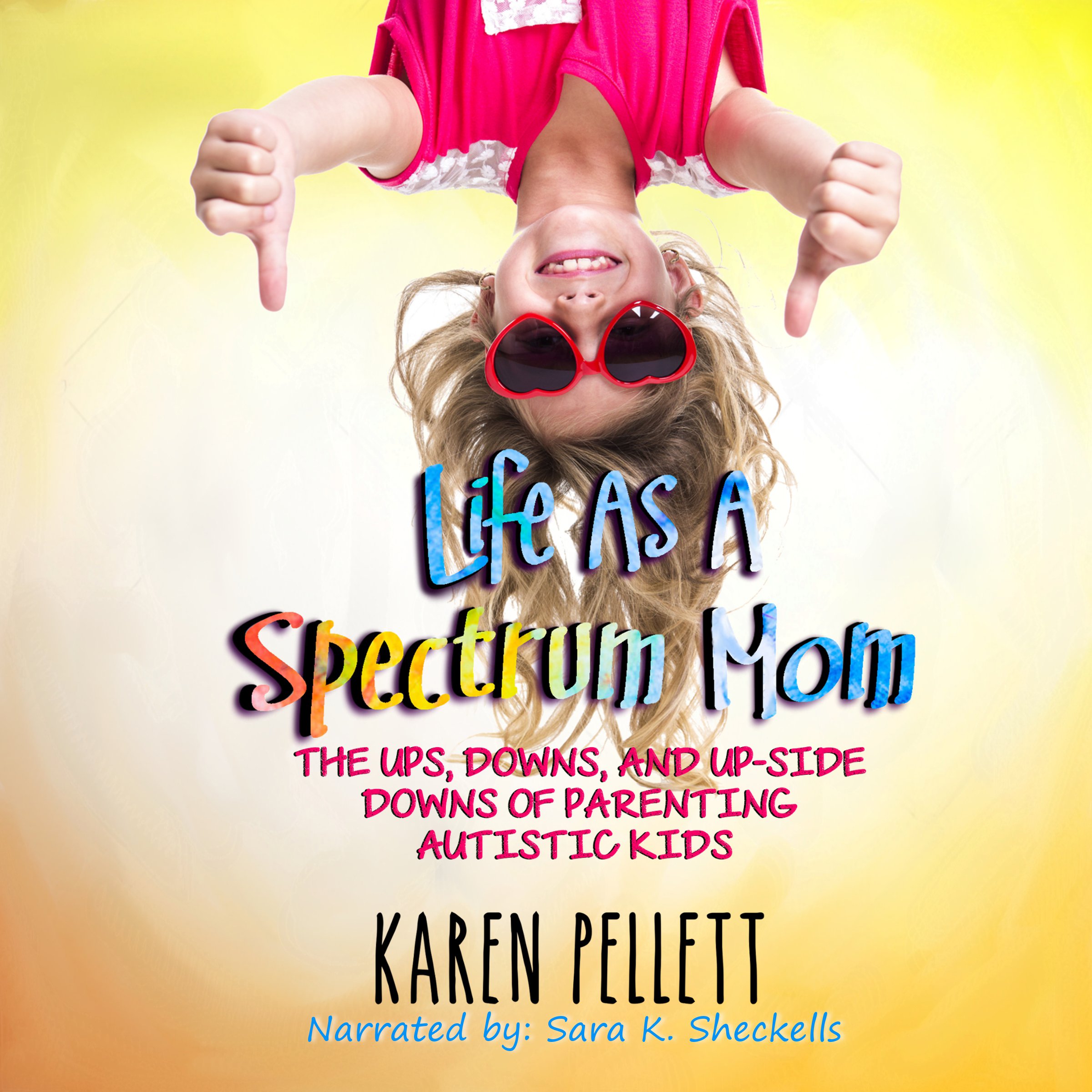 Cover art for Life as a Spectrum Mom: The Ups, Downs, and Upside Downs of Parenting Autistic Kids
