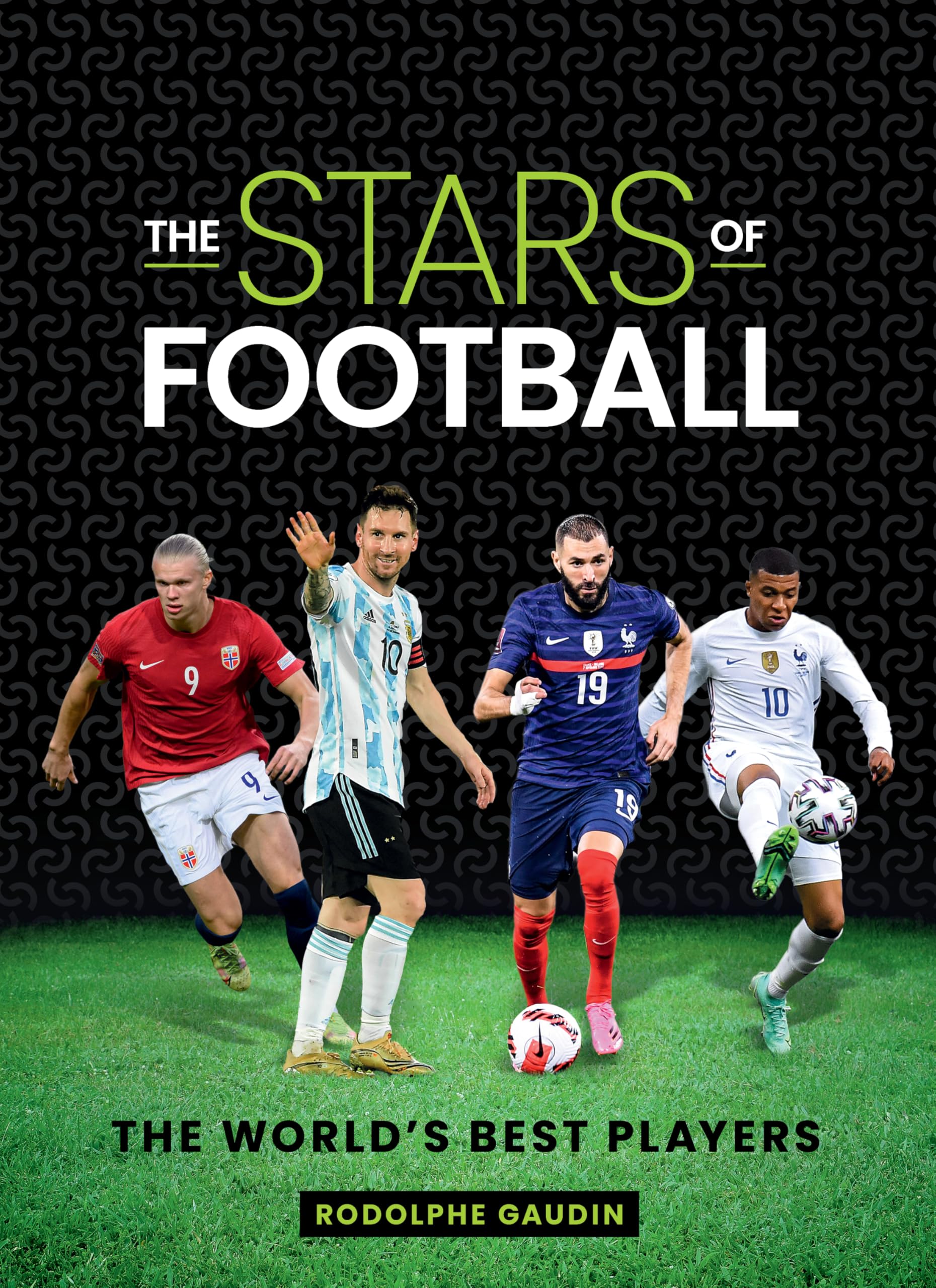 The Stars of Football: The World's Best Players