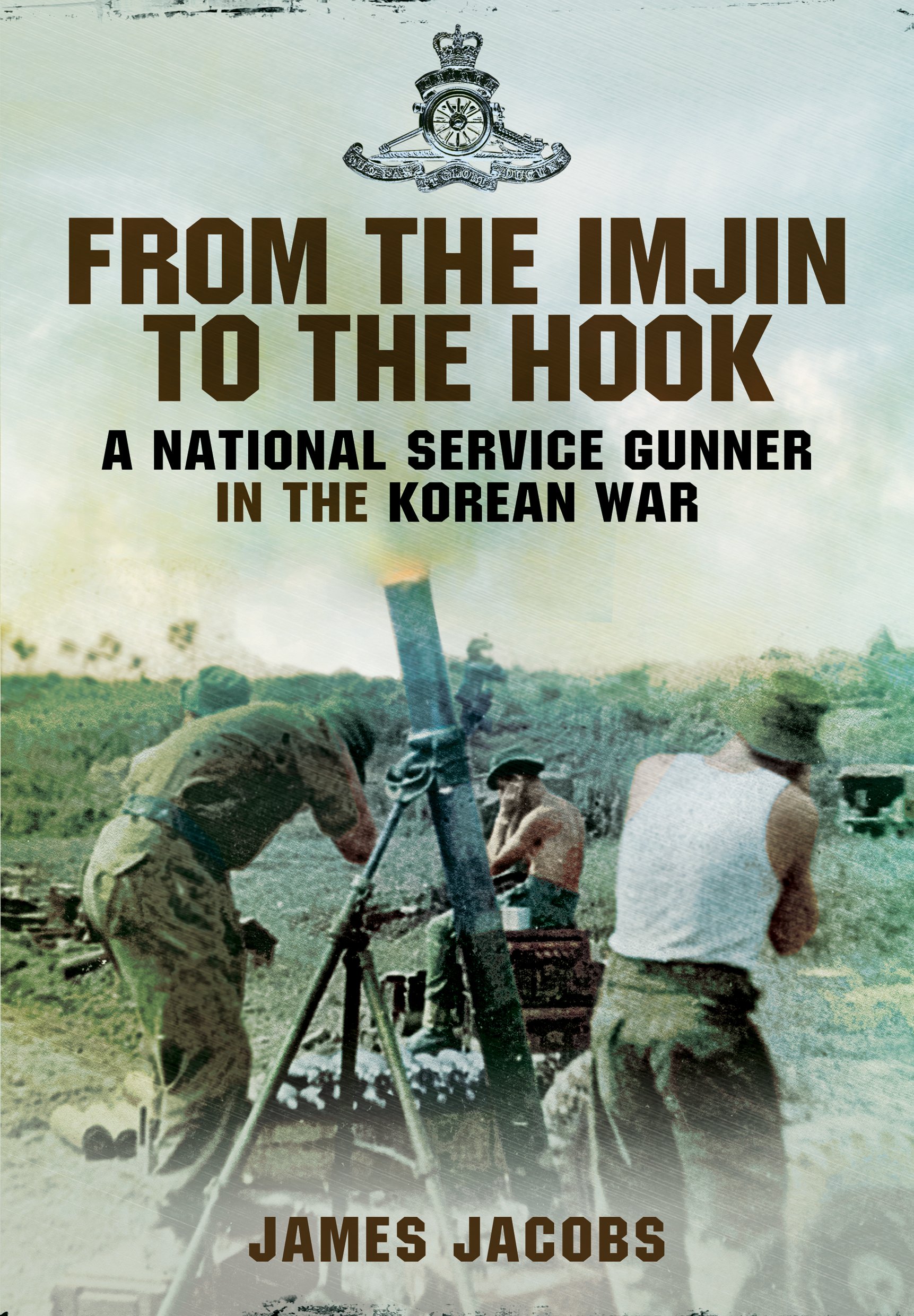 From the Imjin to the Hook: A National Service Gunner in the Korean War