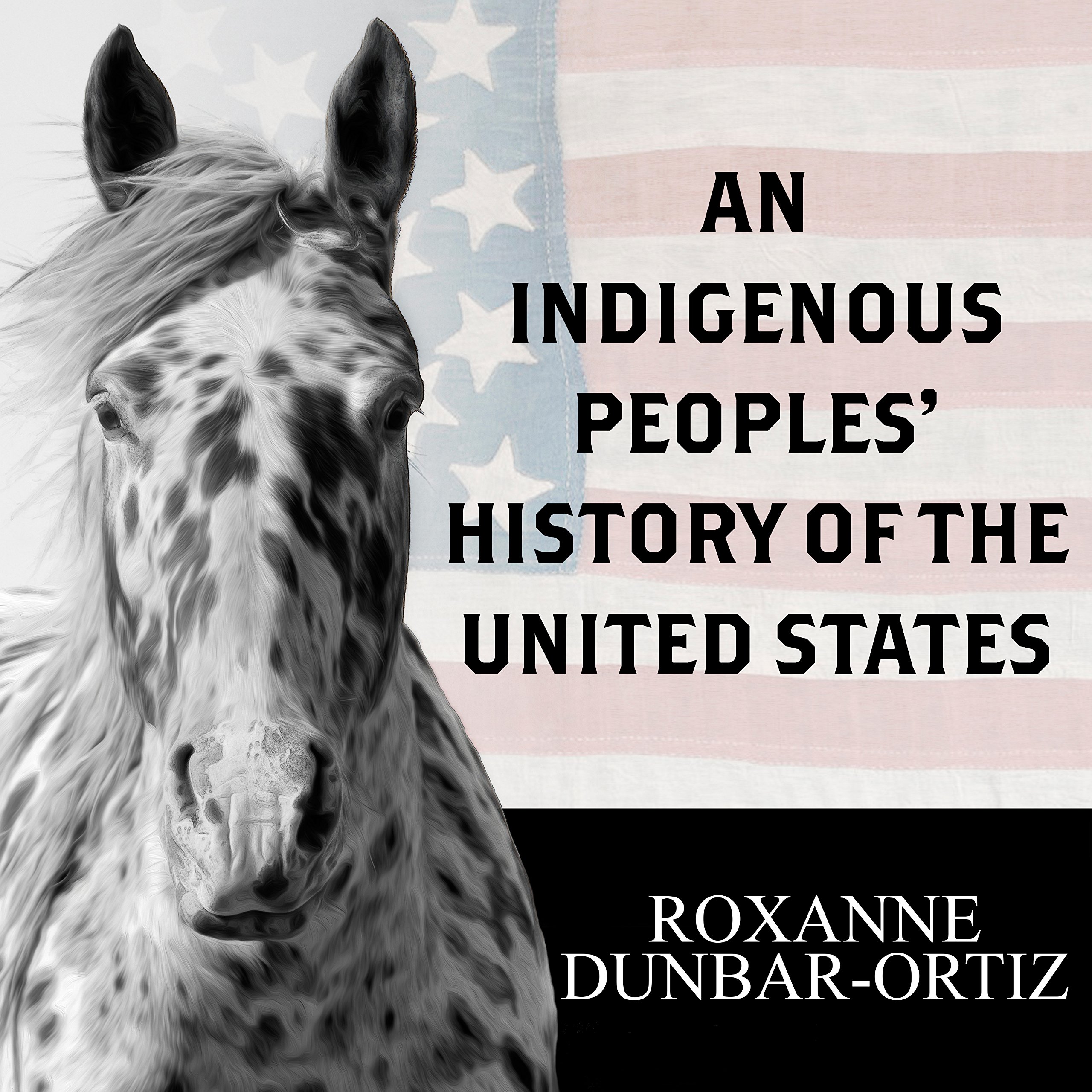 An Indigenous Peoples' History of the United States: Revisioning American History