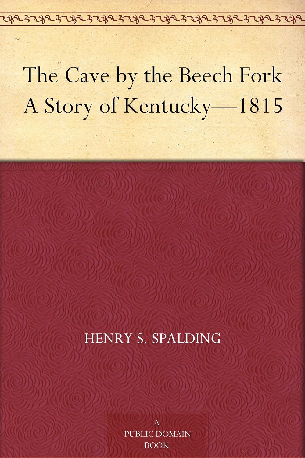 The Cave by the Beech Fork A Story of Kentucky—1815