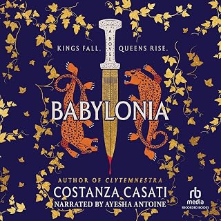 Babylonia by Costanza Casati: Semiramis's Rise to Assyrian Queen – Gripping Myth & Ancient History Novel
