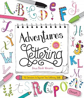 Adventures In Lettering: 40 Exercises & Projects To Master Your Hand-l