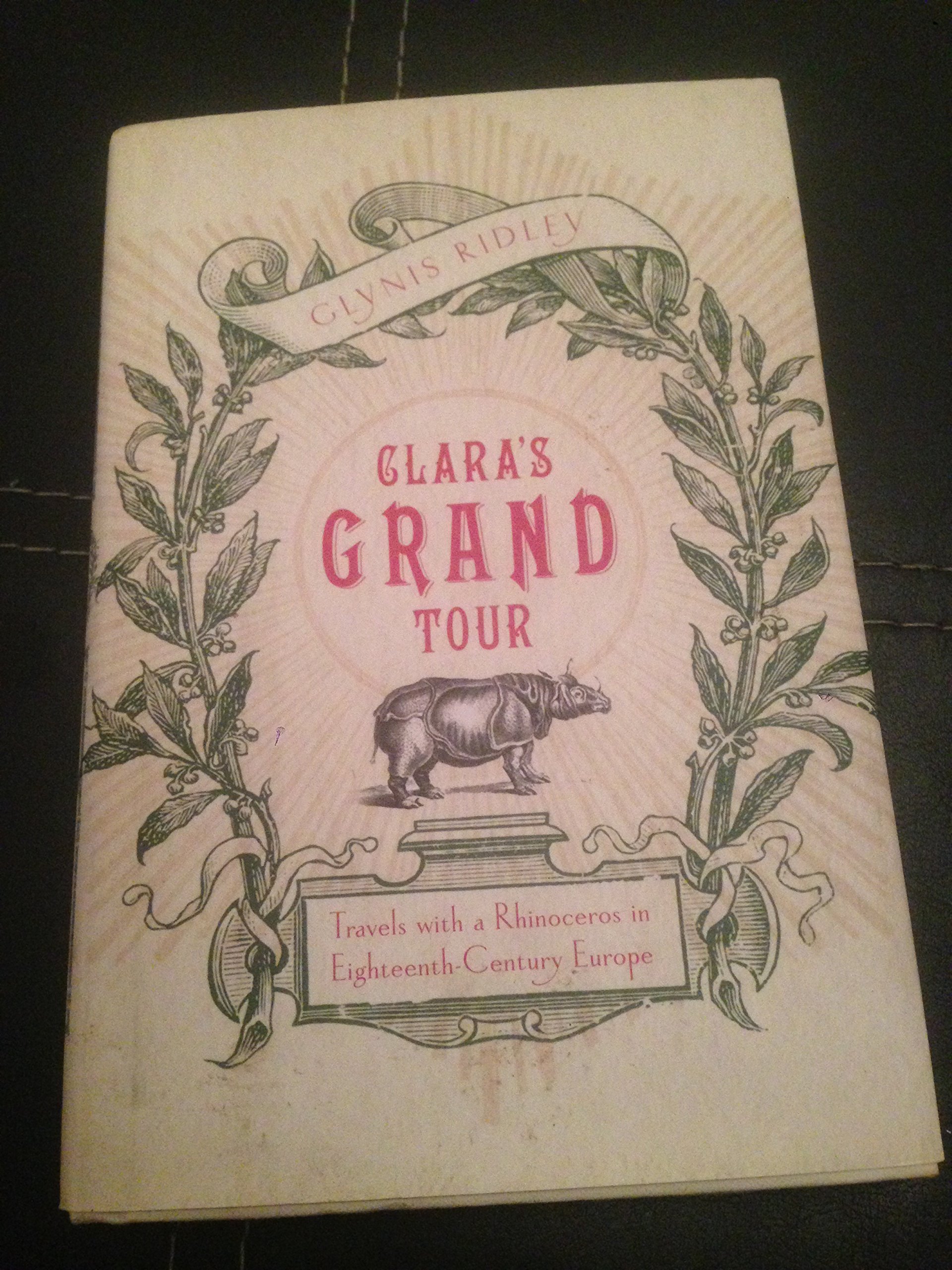 Buy Clara's Grand Tour: Travels With a Rhinoceros in Eighteenth-Century Europe — BookShops.in