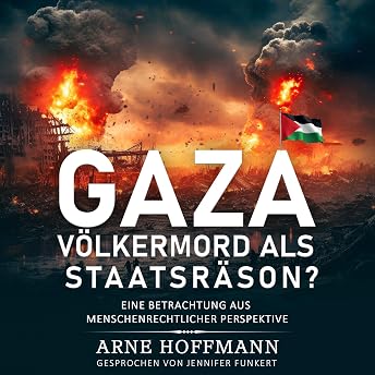 Gaza: Völkermord als Staatsräson? Hörbuch von Arne Hoffmann episode artwork