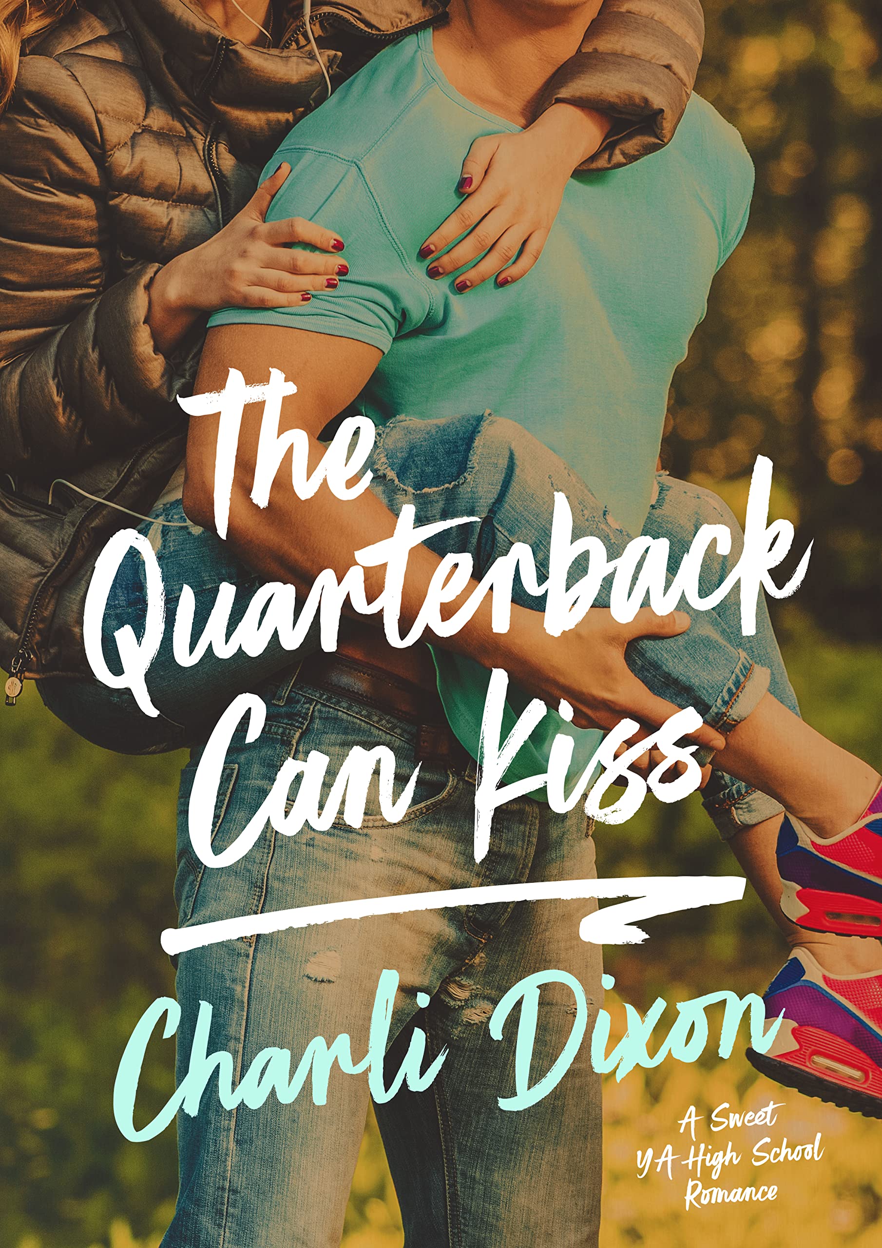 The Quarterback Can Kiss: A Sweet YA High School Romance (Glenwood Academy Book 1)