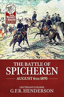 The Battle of Spicheren August 6th 1870 (From Musket to Maxim 1815-1914)