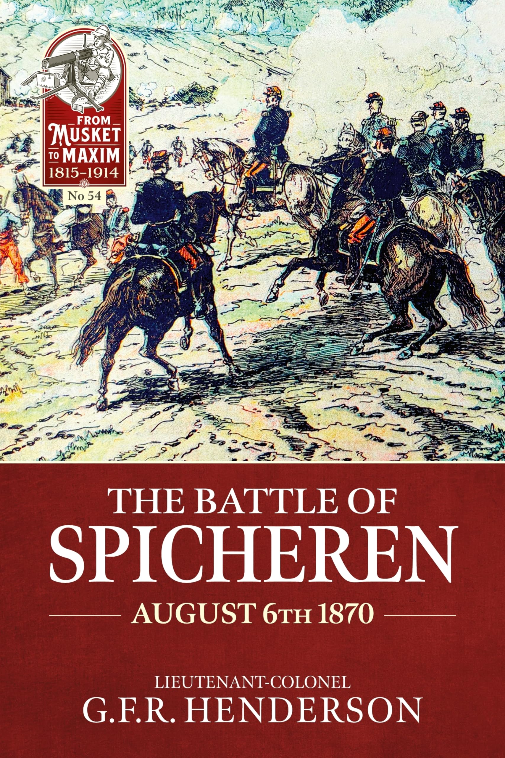 The Battle of Spicheren August 6th 1870: 54 (From Musket to Maxim 1815-1914)