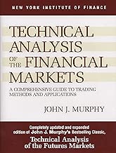 Technical Analysis of the Financial Markets A Comprehensive Guide to Trading Methods and Applications