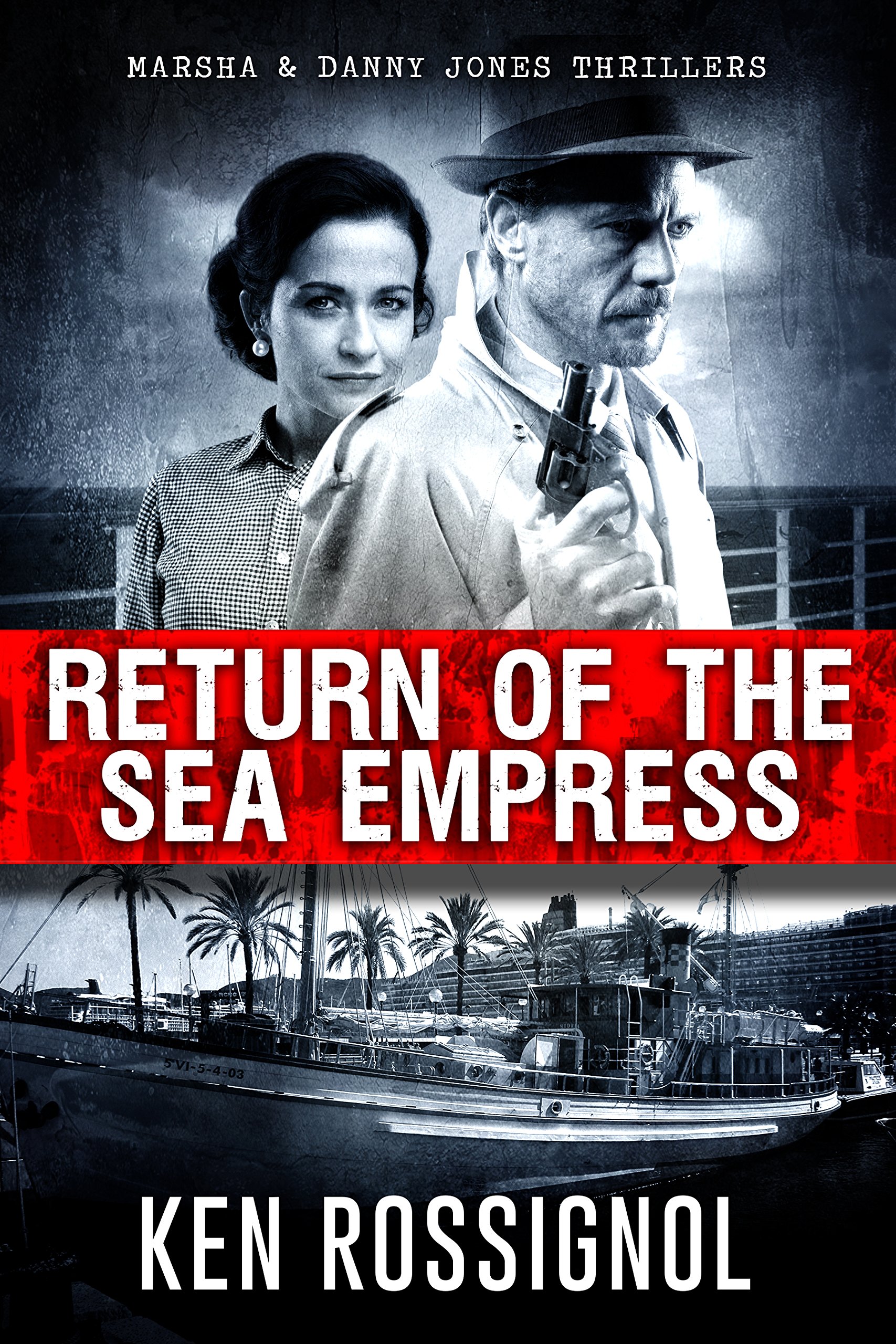 Return of The Sea Empress: The Trans-Atlantic Voyage That Changed Cuban-American Relations (Marsha & Danny Jones Thriller Book 2)