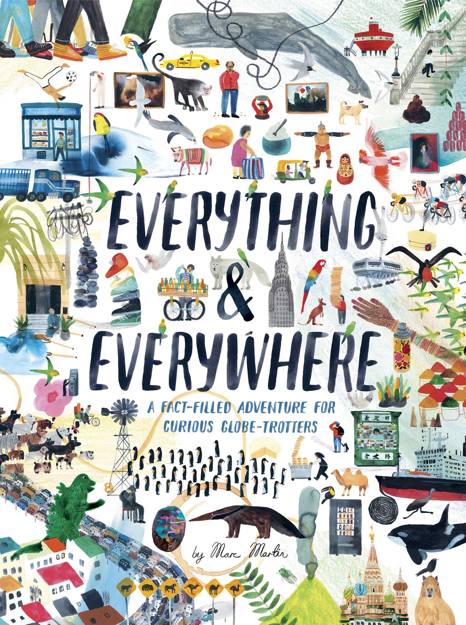 Everything & Everywhere: A Fact-Filled Adventure for Curious Globe-Trotters