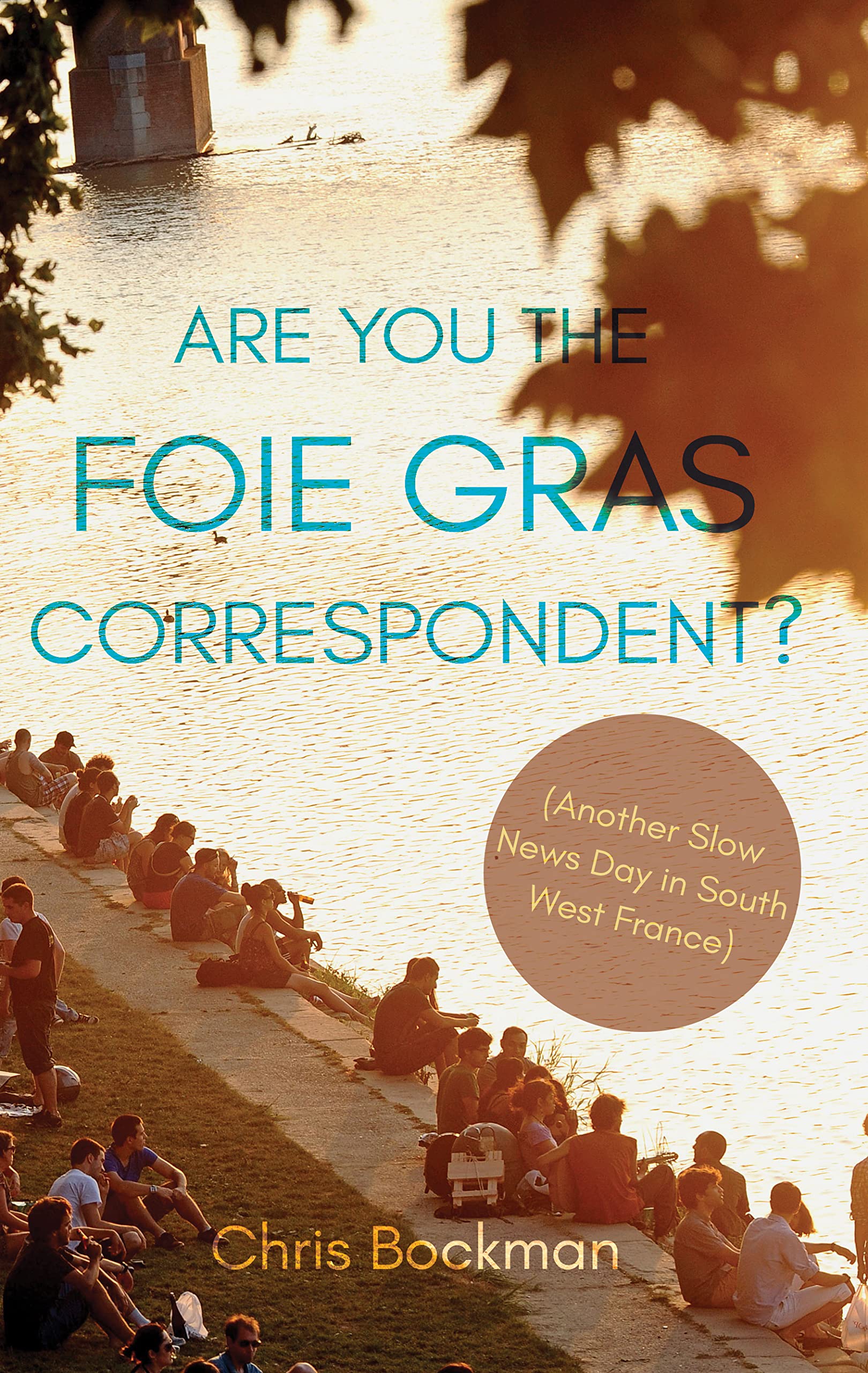 Are You the Foie Gras Correspondent?: Another Slow by Chris Bockman PAPERBACK