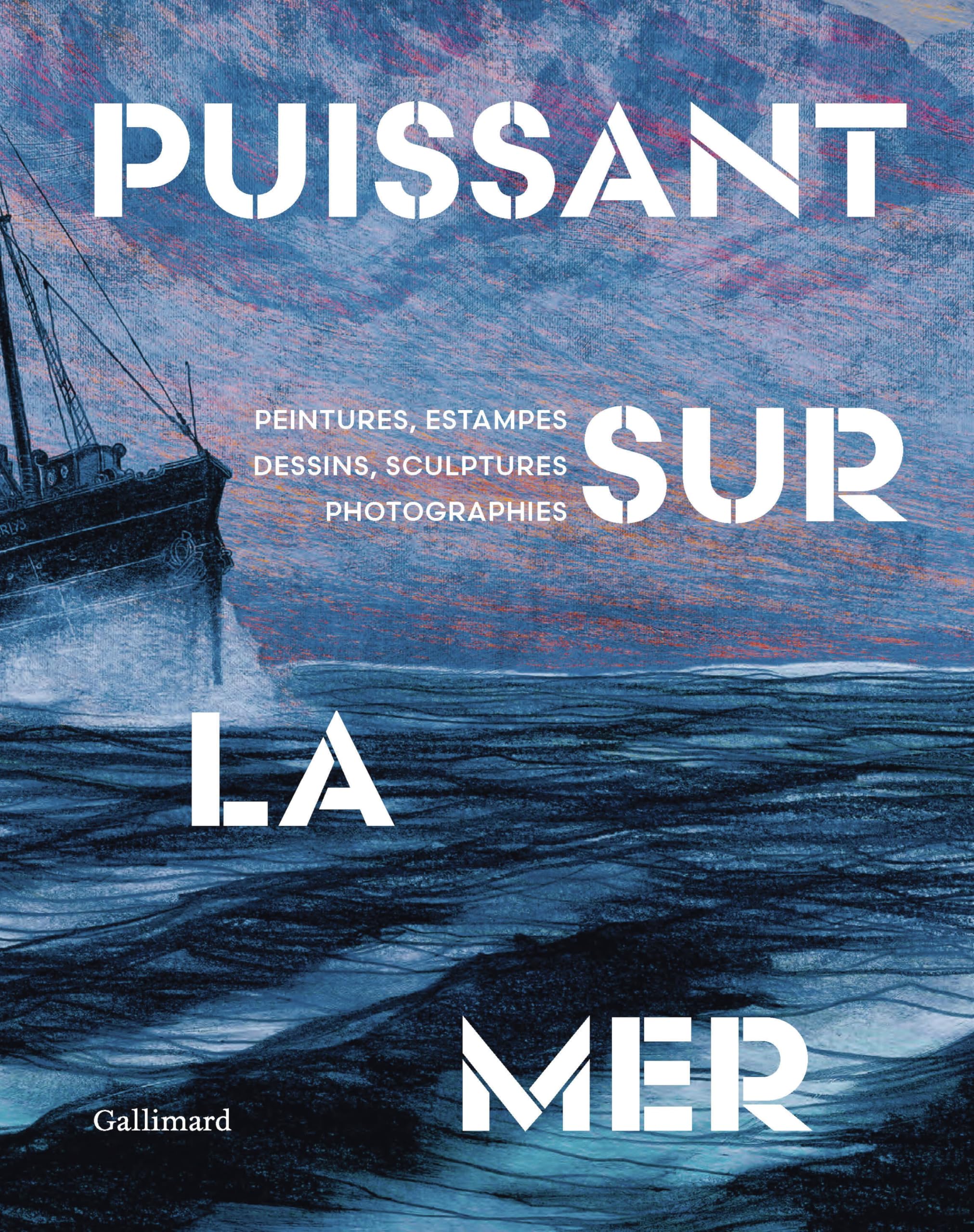 Puissant sur la mer: Peintures, estampes, dessins, sculptures, photographies
