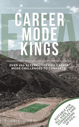 FIFA Career Mode Kings: Over 200 Career Mode Challenges for EA Sports FC, FIFA and Football Manager