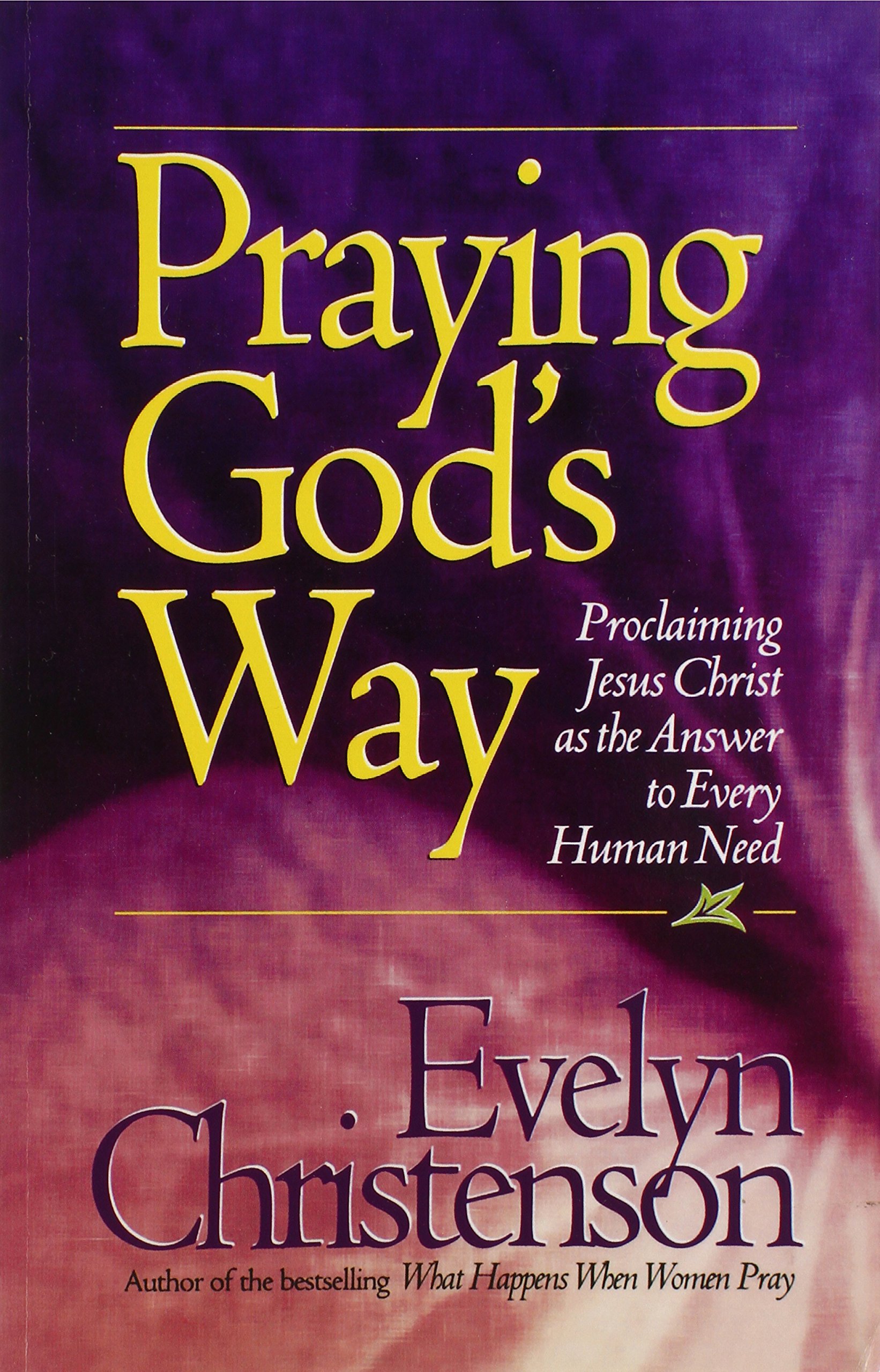 Praying God's Way; Proclaiming Jesus Christ as the Answer to Every Human Need