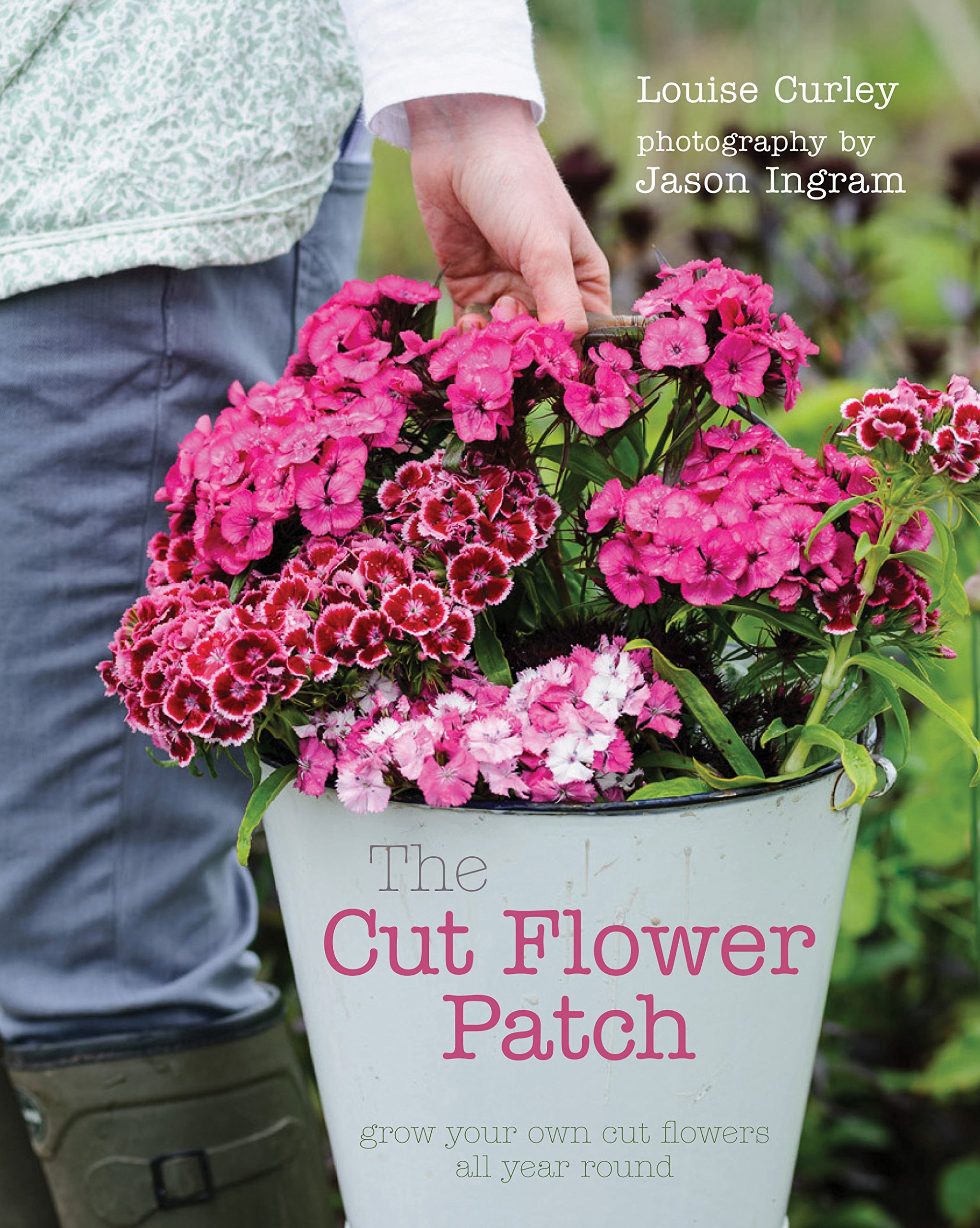 Snapklik.com : The Cut Flower Patch: Grow Your Own Cut Flowers All Year Round