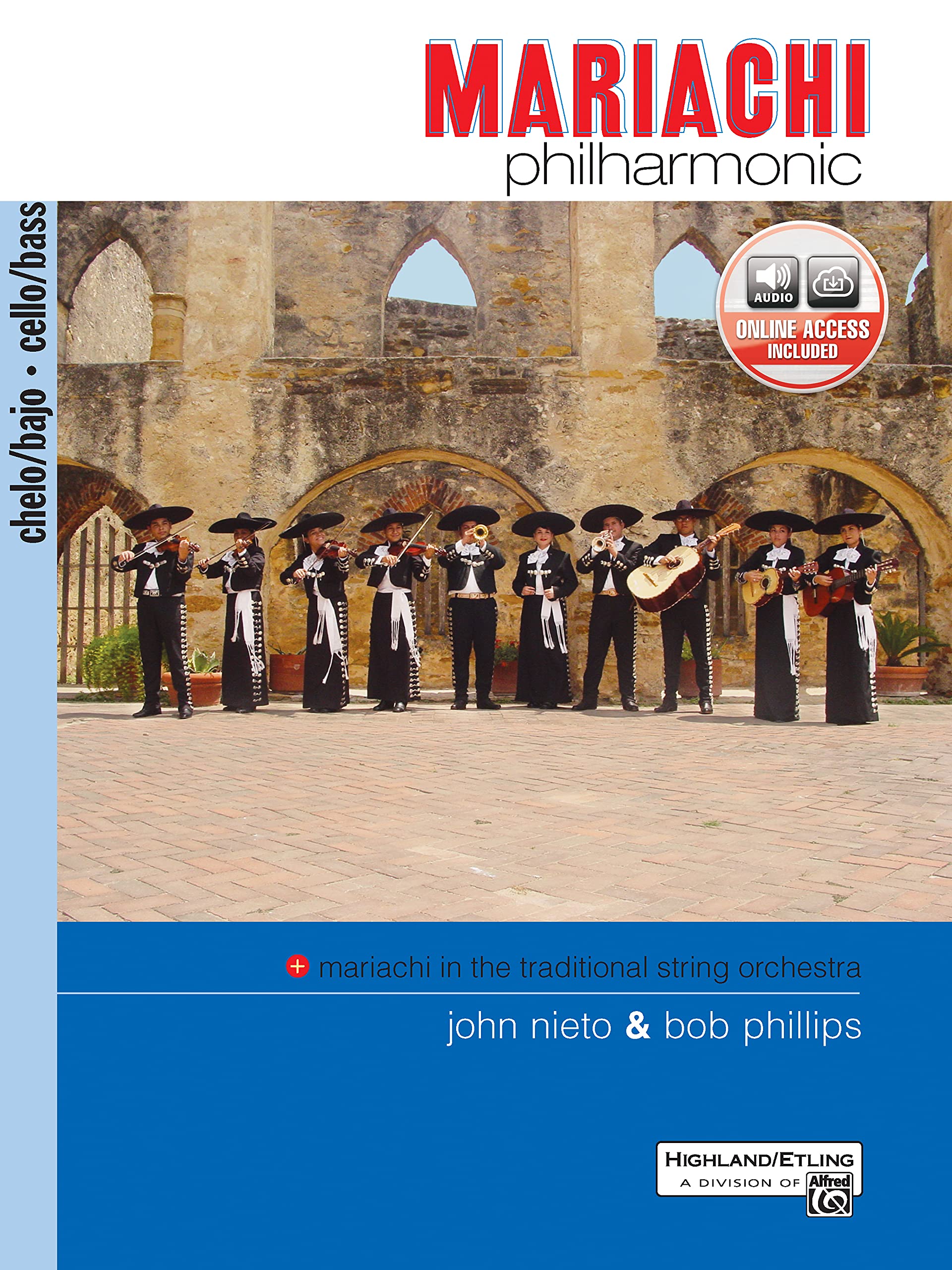 Mariachi Philharmonic (Mariachi in the Traditional String Orchestra): Cello/Bass, Book & Online Audio (Philharmonic Series)