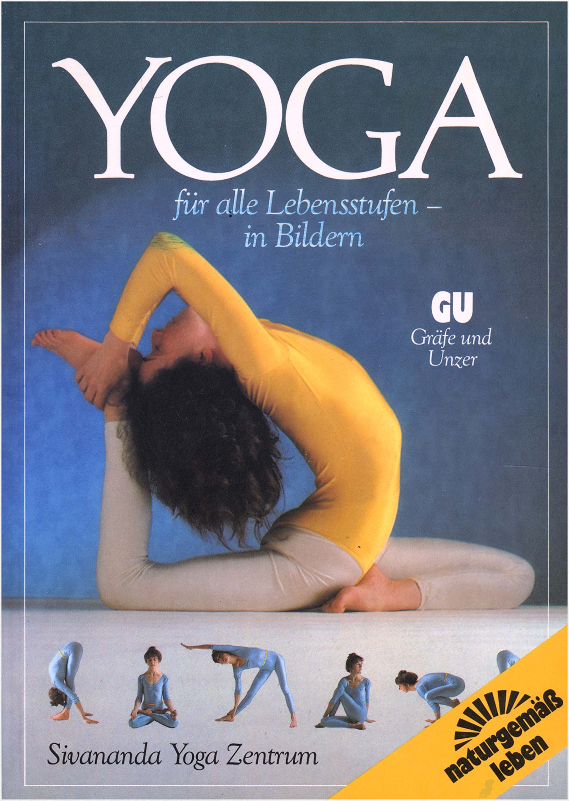 Yoga für alle Lebensstufen - in Bildern - naturgemäß leben (Sivananda Yoga Zentrum)